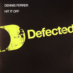Dennis Ferrer - Hit It Off - Defected (2005)