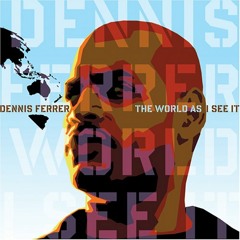 Dennis Ferrer - Change The World - King Street / Defected (2006)