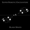 all-is-quiet-super-robotic-encounters