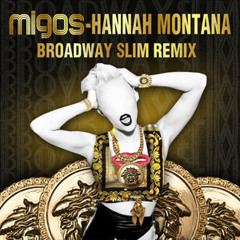 Migos - Hannah Montana (Broadway Slim Remix)