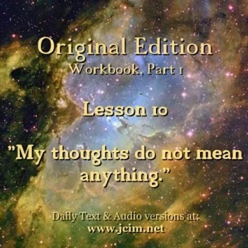ACIM LESSON 10 AUDIO ♫ ♪ ♫ "My thoughts do not mean anything."