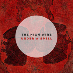 THE HIGH WIRE - Under A Spell (Crofts Remix)