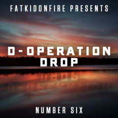 FatKidOnFire Presents #6 - D-Operation Drop