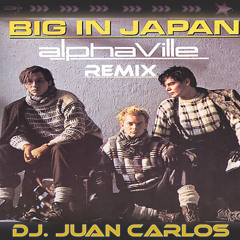BIG IN JAPAN ALPHAVILLE (REMIX) DJ JUAN CARLOS 2014