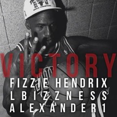 Victory- Fizzie Hendrix Alexander1 Lbizzness