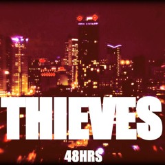 THIEVES - 48HRS