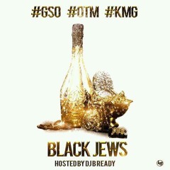 Dj B Ready x Sye Redd x Steezy KMG x Ochoa x Mo Mizzle- Black Jews