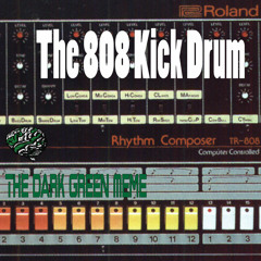The Dark Green Meme - The 808 Kick Drum (original mix)
