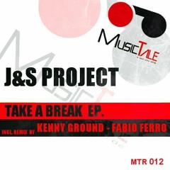 J&S Project - Take a break (Kenny Ground Remix) [MusicTale Records]