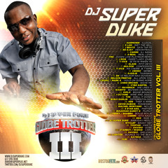 DJ SUPER DUKE -  Globe Trotter 3 (Unannounced)www.DJSuperDuke.com