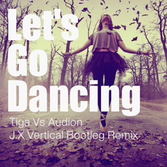 Let's Go Dancing - Tiga vs Audion (J.X Vertical Bootleg Remix)