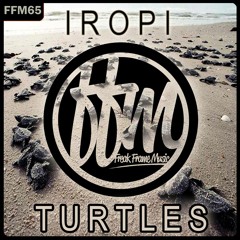 Iropi - Turtles (Original Mix) [Freak Frame Music]