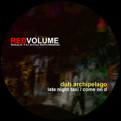 Dub Archipelago - Late Night Taxi / Come On D (RVOLDL19)
