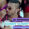 Sunny Sunny - Ft. Yo Yo Honey Singh (DJ Goddess Mix)