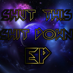 Shut This Shit Down!