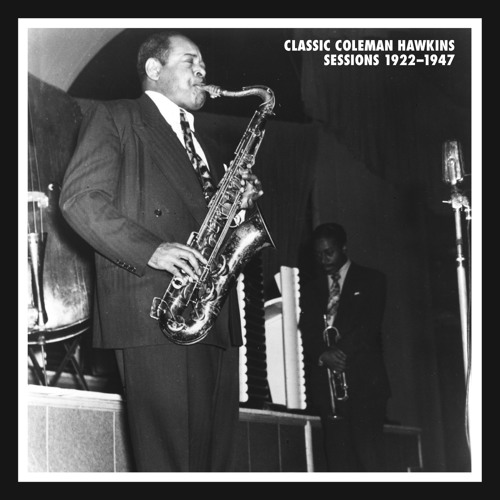 Classic Coleman Hawkins Sessions 19221947 by MosaicRecords Mosaic