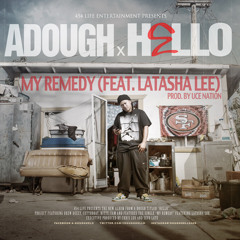 A-Dough - My Remedy (feat. Latasha Lee) prod. by UceNation