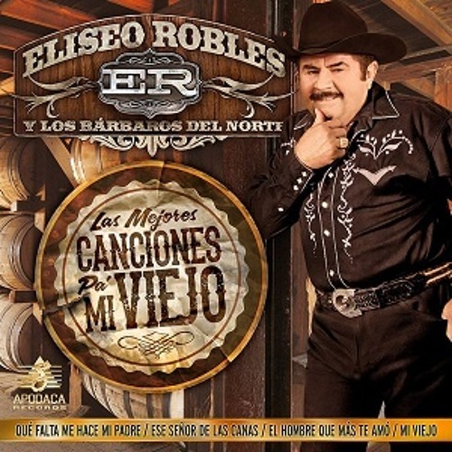 Eliseo Robles - Canciones Pa Mi Viejo