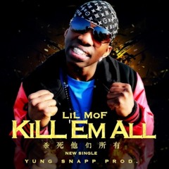 LiL MoF - KiLL 'EM ALL.yung Snapp Prod.2014