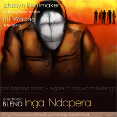 Inga Ndapera (Remix)- Prod. by Ahsayn Beatmaker; Perf. by Riffi Wacho