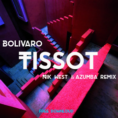 Bolivaro - Tissot (Nik West & Azumba Remix) [FREE DOWNLOAD]