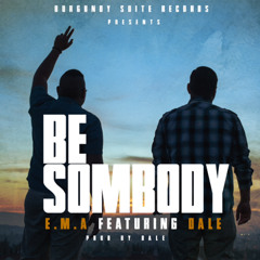 Be Somebody (prod. By Burgundy Suite Records)