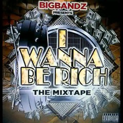 I Wanna Be Rich ft RUBBERBAND$ JIZZLE