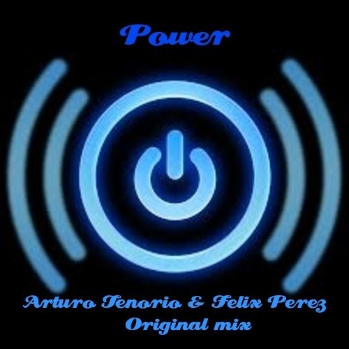Arturo Tenorio & Felix Perez - Power(Original Mix)Demo