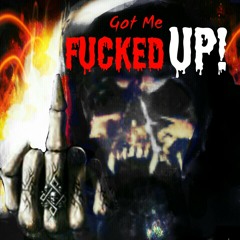 Got Me Fucked Up! [Prod. By RejjieHype]