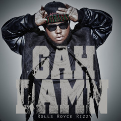 Rolls Royce Rizzy "Got Down" (Clean Mp3)[Gah Damn]