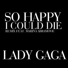 Lady Gaga - So Happy I Could Die / Remix feat. Maria Abramovic (SNIPPET)