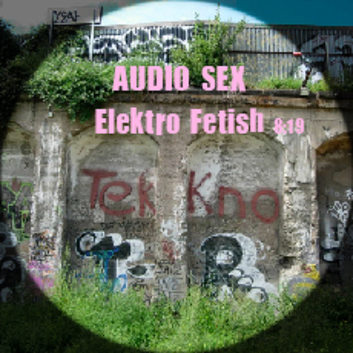 Stream Audio Sex Elektro Fetish By Fromrockbase Listen Online For 