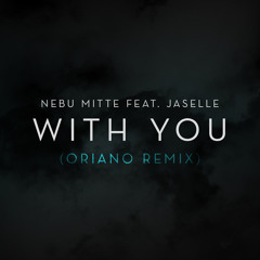 NEBU MITTE FEAT. JASELLE - WITH YOU (ORIANO REMIX) [DÉEPALMA RECORDS]