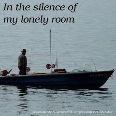 In the silence of my lonely room