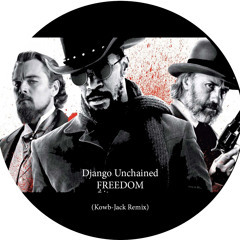 Django Unchained - FREEDOM (Kowb-Jack Remix)