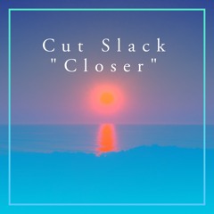 Cut Slack - Closer *FREE DOWNLOAD*