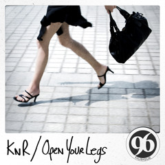 KnR - Open Your Legs (Original Mix)