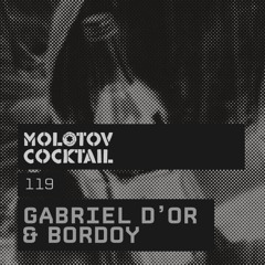 Molotov Cocktail 119 with Gabriel D'or & Bordoy