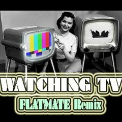 Ratbeat - Watching TV (Flatmate Remix) FREE DOWNLOAD