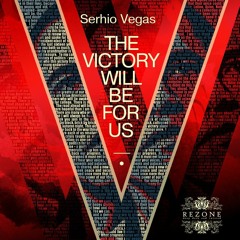 Serhio Vegas - The Victory Will Be For Us (Original Mix) / Rezone Records