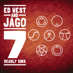 7 Deadly Sins - Ed West & Jago **FREE DOWNLOAD**