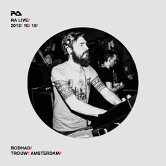 RA Live - 2013.10.19 - Rodhad, Trouw, Amsterdam