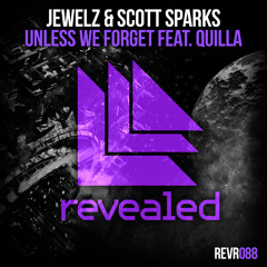 Jewelz & Scott Sparks - Unless We Forget feat. Quilla *OUT January 13th*