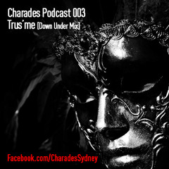 Trus'me - Charades Podcast 003 -  (Down Under Mix)