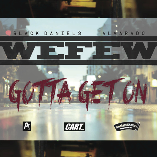 WEFEW - Gotta Get On