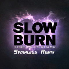 Culture Code ft. Alexa Ayaz - Slow Burn (Swarless Remix)