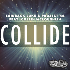 Laidback Luke & Project 46 feat. Collin Mcloughlin - Collide (Original Mix)