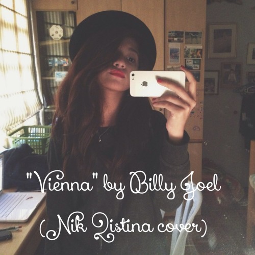 Stream "Vienna" by Billy Joel (Nik Qistina cover) by Nik Qistina | Listen  online for free on SoundCloud
