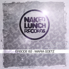 Naked Lunch PODCAST #082 - MARIA GOETZ
