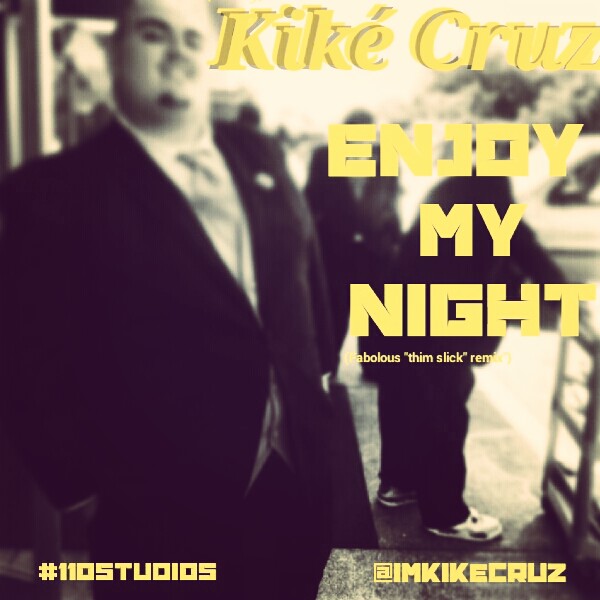 KiKe Cruz - Enjoy My Night [THIZZLER.com]